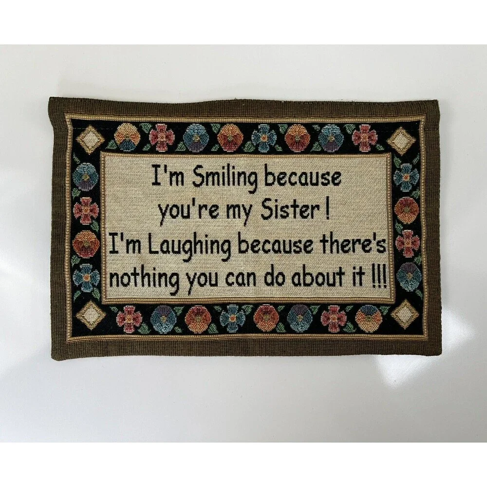 Small Hanging Tapestry “I’m Smiling Because You’re My Sister” Humorous Gift 12”